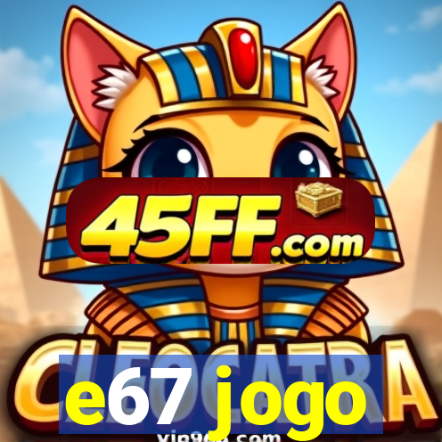 e67 jogo
